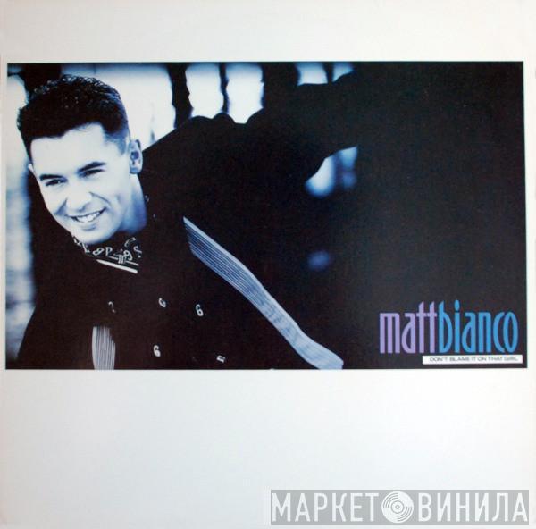 Matt Bianco  - Don't Blame It On That Girl