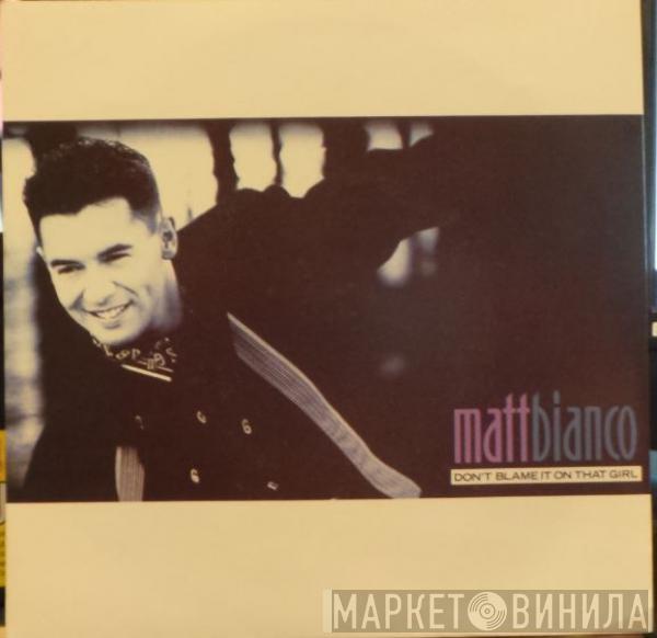  Matt Bianco  - Don't Blame It On That Girl