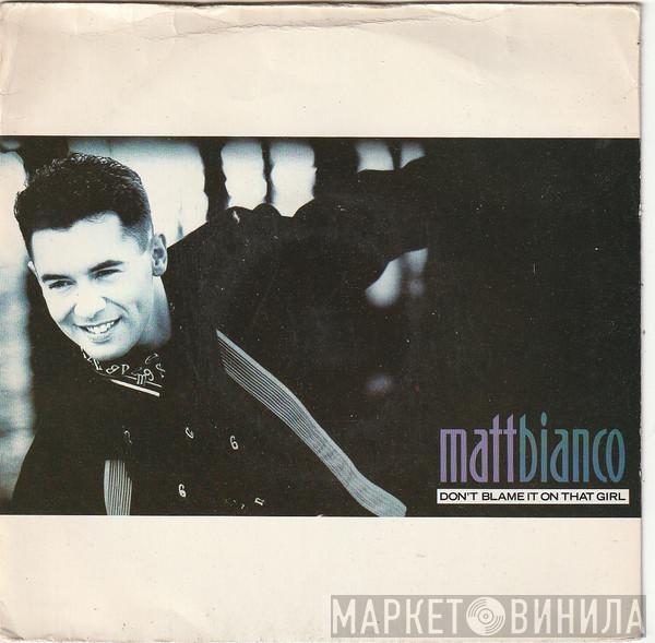  Matt Bianco  - Don't Blame It On That Girl