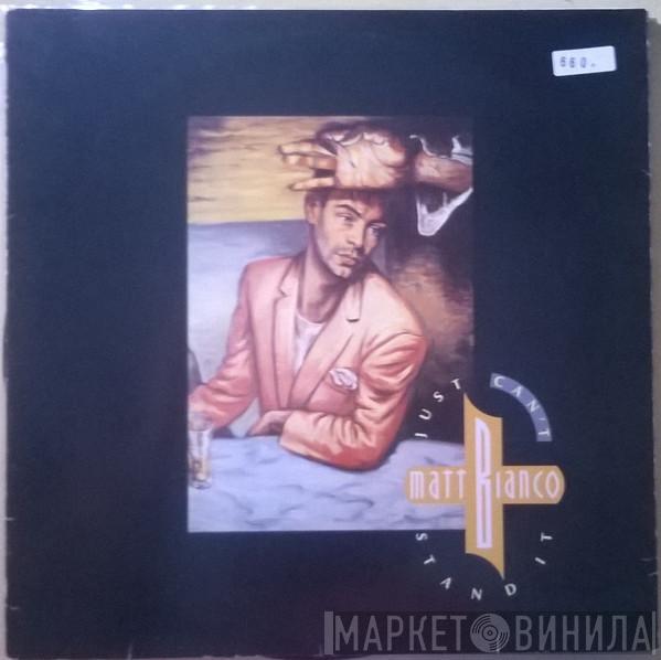  Matt Bianco  - Just Can't Stand It