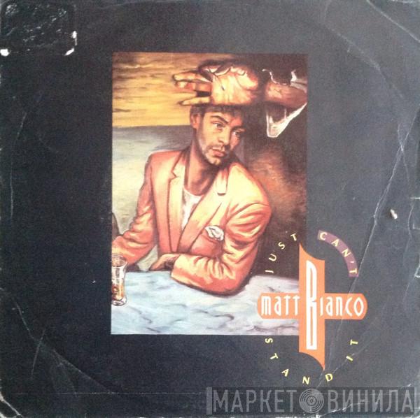  Matt Bianco  - Just Can't Stand It