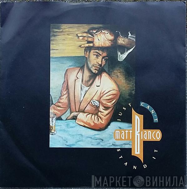  Matt Bianco  - Just Can't Stand It
