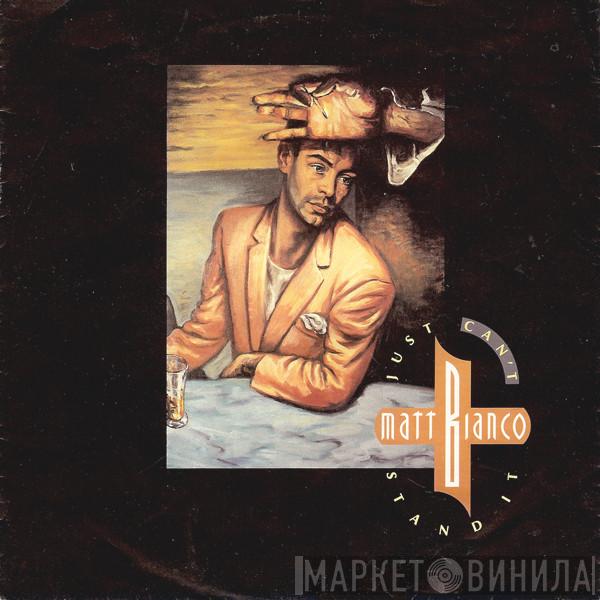  Matt Bianco  - Just Can't Stand It
