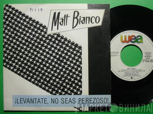  Matt Bianco  - Levantate, No Seas Perezoso! = Get Out Of Your Lazy Bed