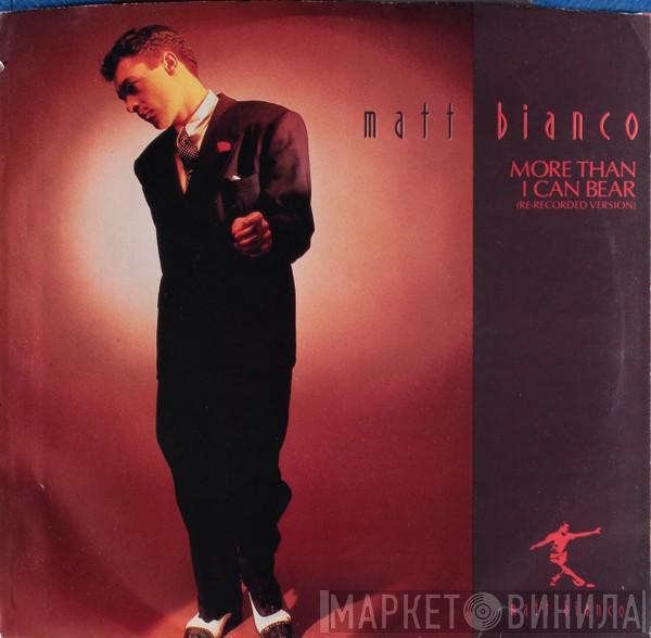  Matt Bianco  - More Than I Can Bear (Re-Recorded Version)