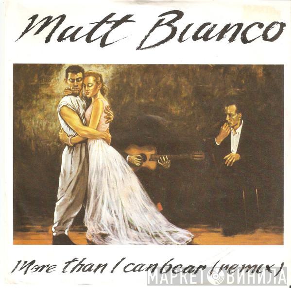  Matt Bianco  - More Than I Can Bear (Remix)