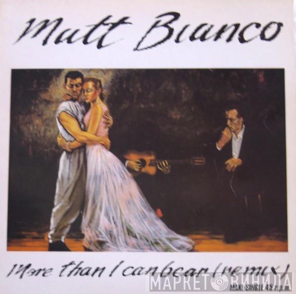  Matt Bianco  - More Than I Can Bear (Remix)