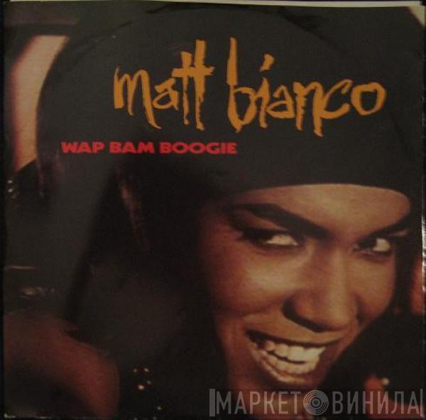  Matt Bianco  - Wap Bam Boogie