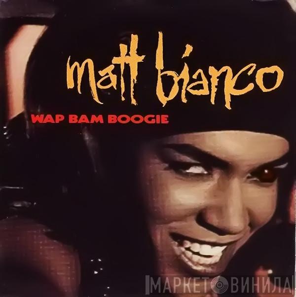  Matt Bianco  - Wap Bam Boogie