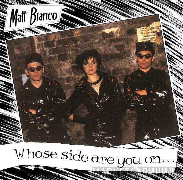 Matt Bianco - Whose Side Are You On ?