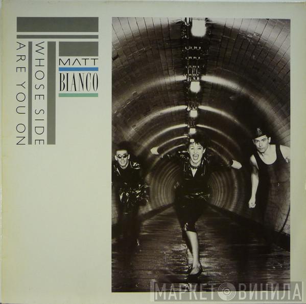  Matt Bianco  - Whose Side Are You On