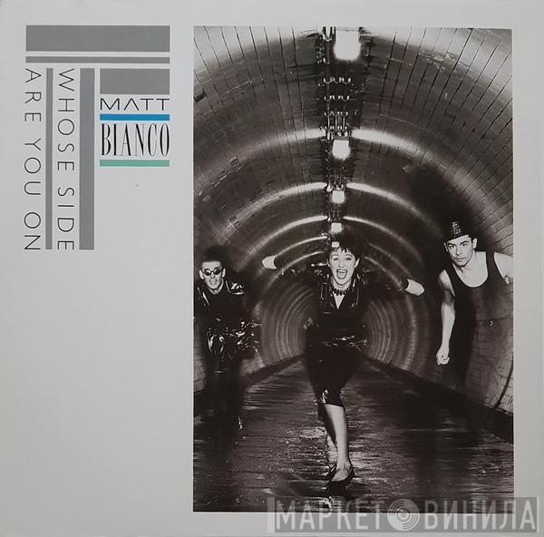 Matt Bianco - Whose Side Are You On