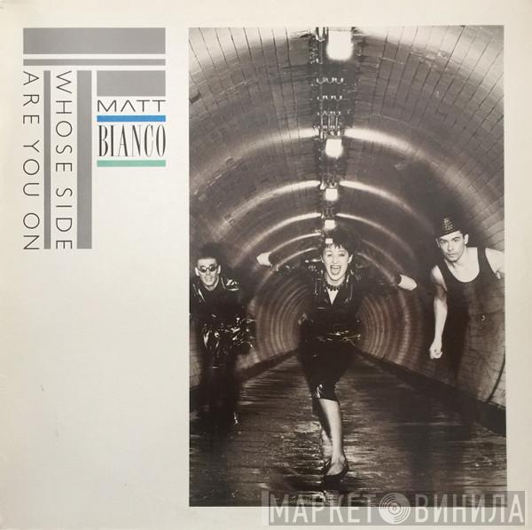 Matt Bianco - Whose Side Are You On