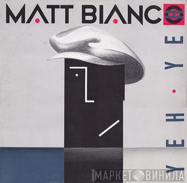  Matt Bianco  - Yeh Yeh
