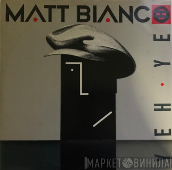  Matt Bianco  - Yeh Yeh