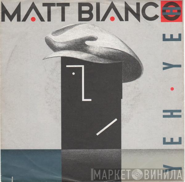  Matt Bianco  - Yeh Yeh