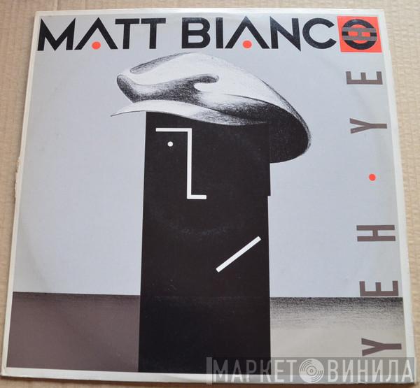  Matt Bianco  - Yeh Yeh