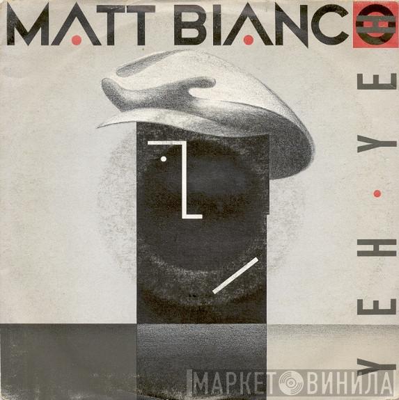  Matt Bianco  - Yeh Yeh