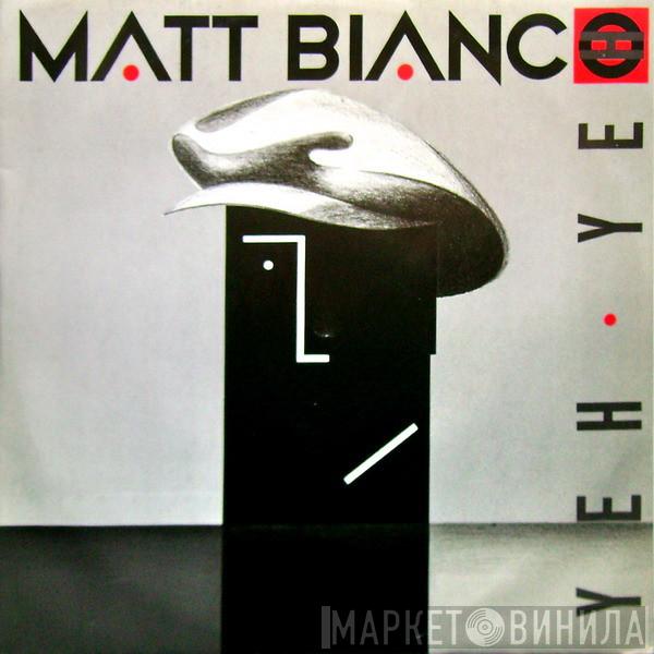  Matt Bianco  - Yeh Yeh