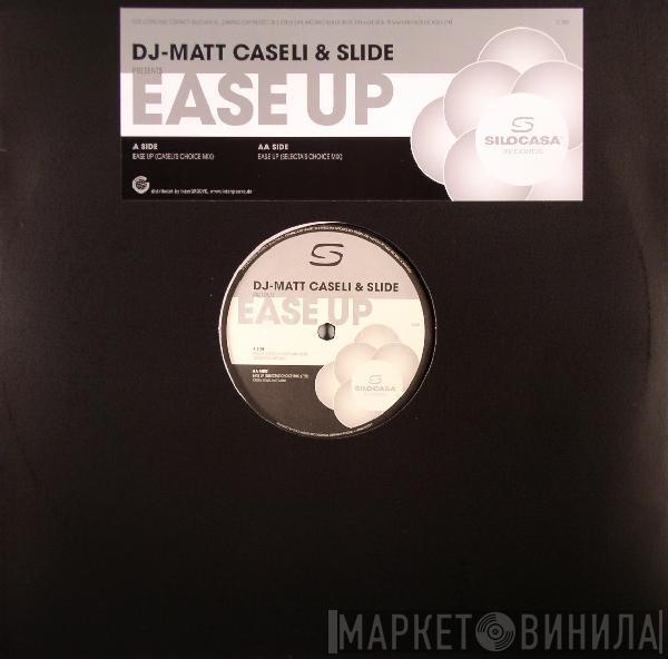 Matt Caseli, Slide  - Ease Up