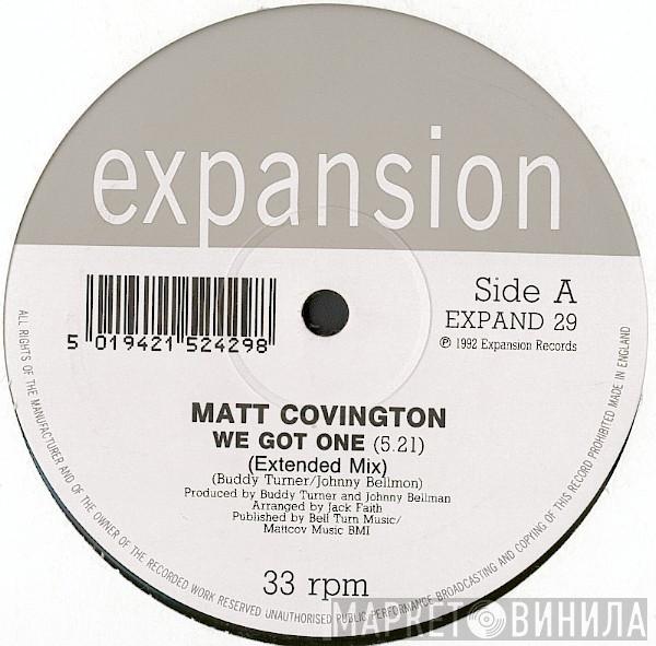 Matt Covington - We Got One