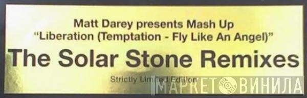 Matt Darey, Mash Up - Liberation (Temptation - Fly Like An Angel) (The Solar Stone Remixes)