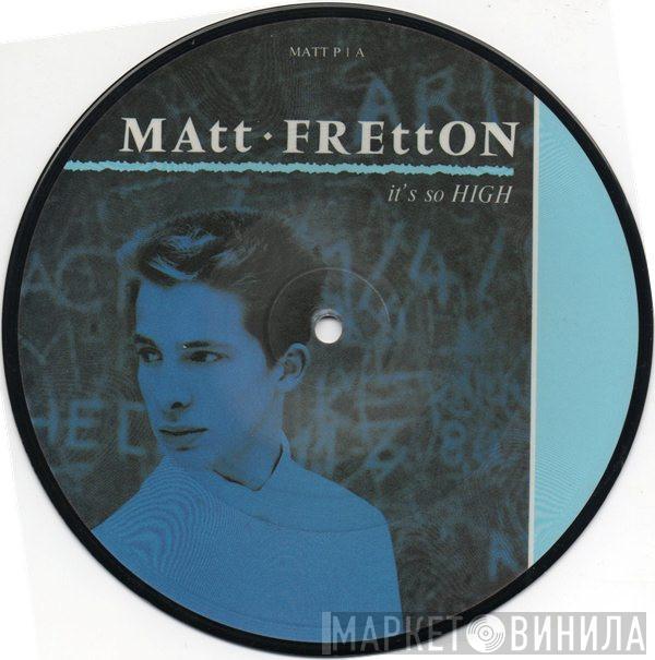  Matt Fretton  - It's So High