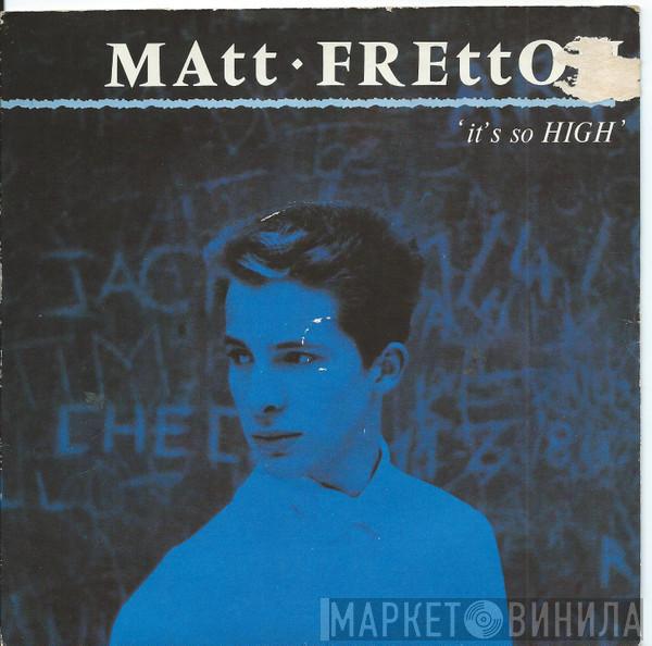 Matt Fretton - It's So High