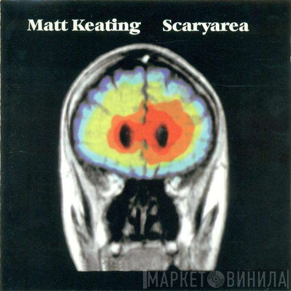 Matt Keating - Scaryarea