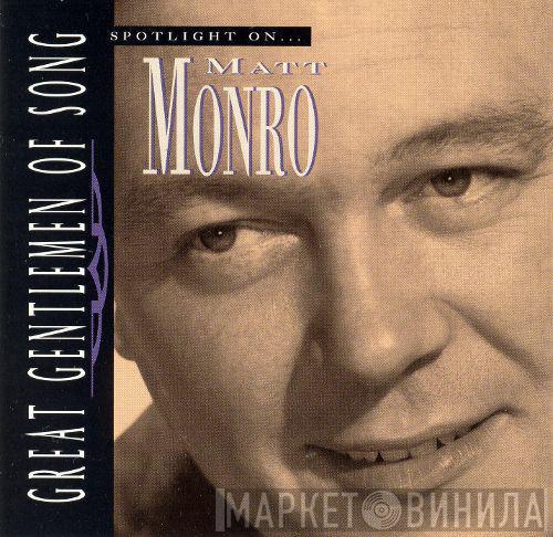 Matt Monro - Spotlight On Great Gentlemen Of Song