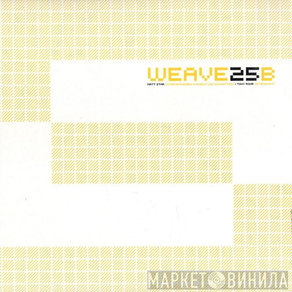 Matt Star, Tony Rohr - Weave25B