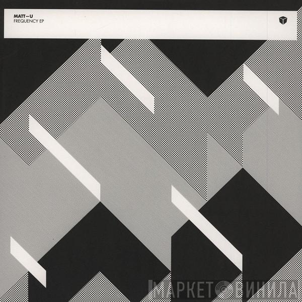 Matt U - Frequency EP