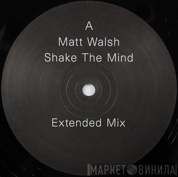 Matt Walsh - Shake The Mind