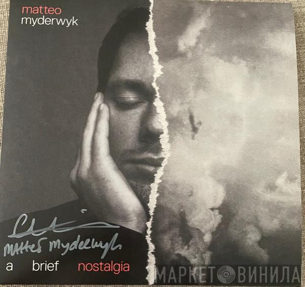 Matteo Myderwyk - a brief nostalgia