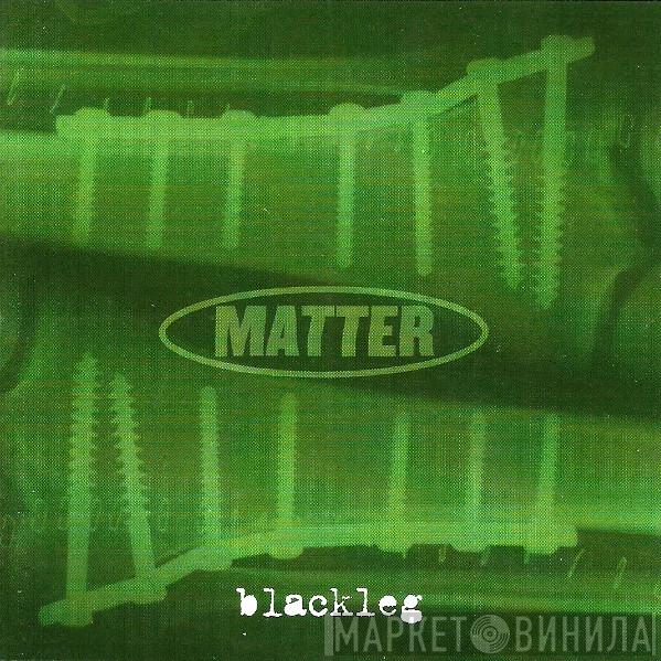 Matter  - Blackleg