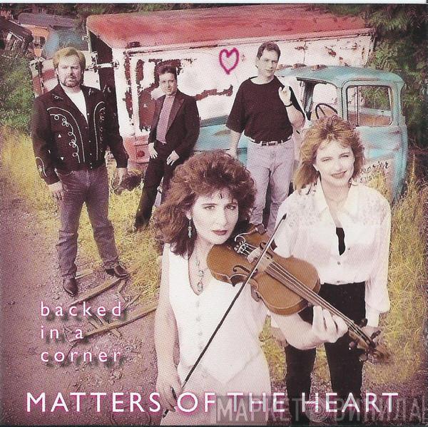 Matters Of The Heart - Backed In A Corner