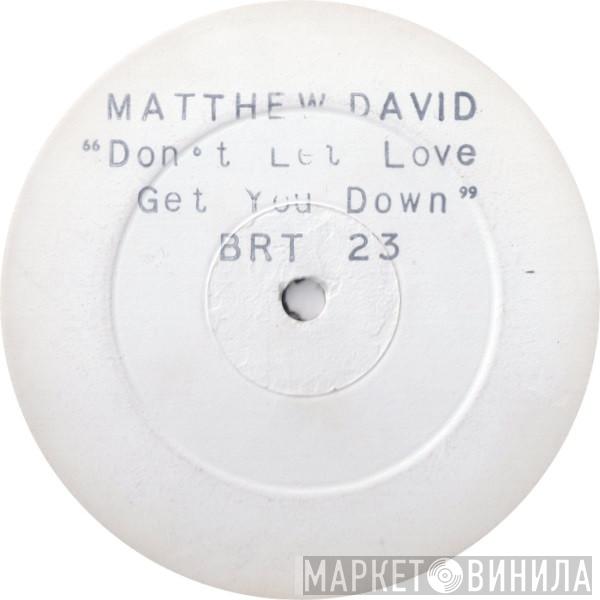 Matthew David - Don't Let Love Get You Down