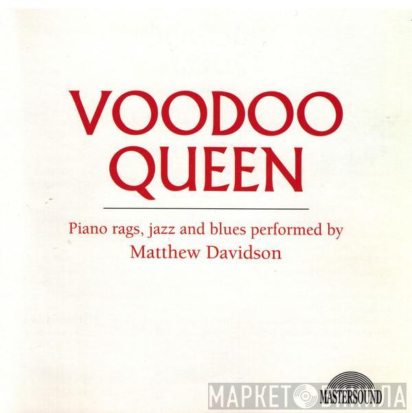 Matthew Davidson  - Voodoo Queen