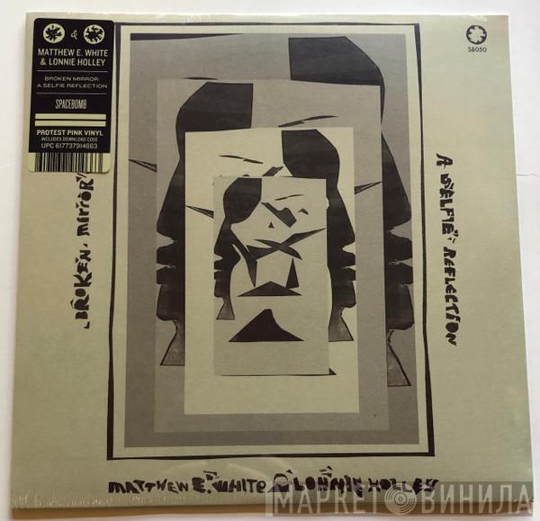 Matthew E. White, Lonnie Holley - Broken Mirror: A Selfie Reflection