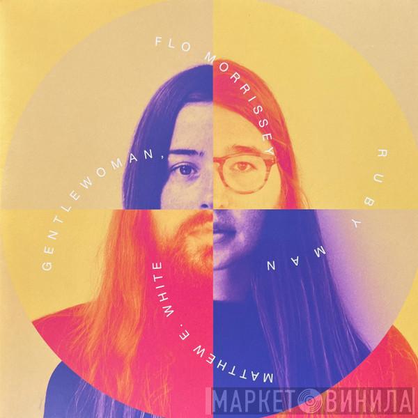 Matthew E. White, Flo Morrissey - Gentlewoman, Ruby Man