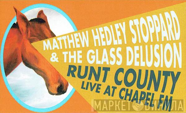 Matthew Hedley Stoppard, The Glass Delusion - Runt County (Live At Chapel FM)