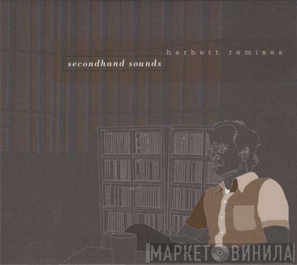  Matthew Herbert  - Secondhand Sounds: Herbert Remixes