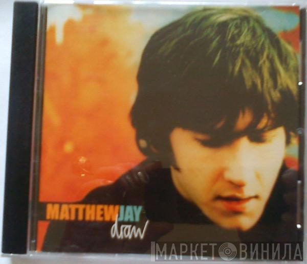 Matthew Jay - Draw
