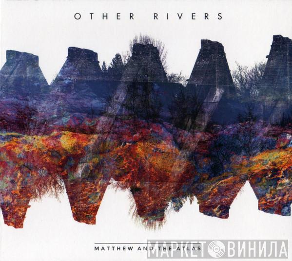  Matthew and The Atlas  - Other Rivers