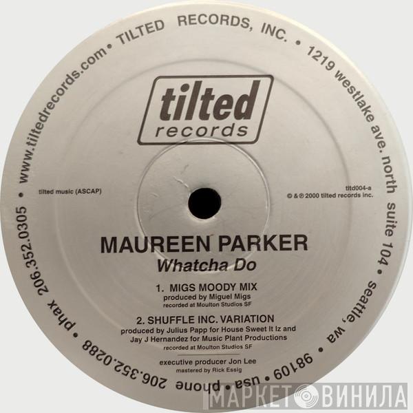  Maureen Parker  - Whatcha Do