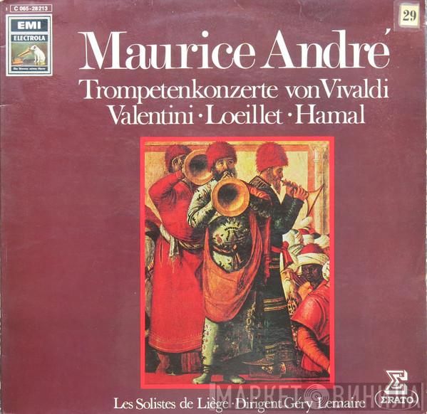 , Maurice André , Antonio Vivaldi , Jacques Loeillet , Henri Hamal , Giuseppe Valentini , Les Solistes De Liège  Géry Lemaire  - Trompetenkonzerte von Vivaldi • Valentini • Loeillet • Hamal