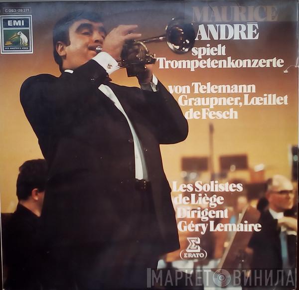 , Maurice André , Georg Philipp Telemann , Christoph Graupner , Jacques Loeillet , Willem de Fesch , Les Solistes De Liège  Géry Lemaire  - Spielt Trompetenkonzerte