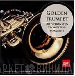 , Maurice André , The Academy Of St. Martin-in-the-Fields  Sir Neville Marriner  - Golden Trumpet (Die Schönsten Trompetenkonzerte)