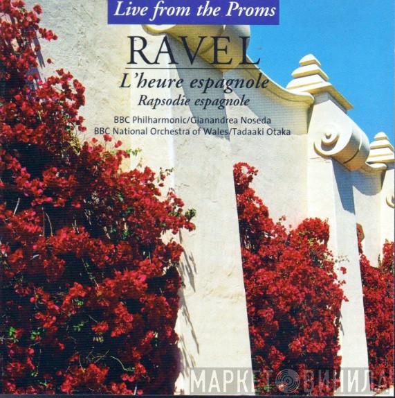 Maurice Ravel, BBC Philharmonic, Gianandrea Noseda, The BBC National Orchestra Of Wales, Tadaaki Otaka - L`heure Espagnole / Rapsodie Espagnole