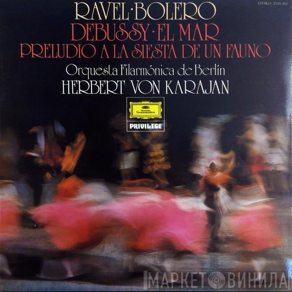 Maurice Ravel, Claude Debussy, Berliner Philharmoniker, Herbert von Karajan - Bolero / El Mar · Preludio A La Siesta De Un Fauno